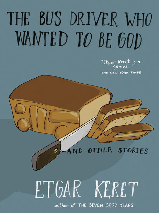 Title details for The Bus Driver Who Wanted to Be God & Other Stories by Etgar Keret - Wait list